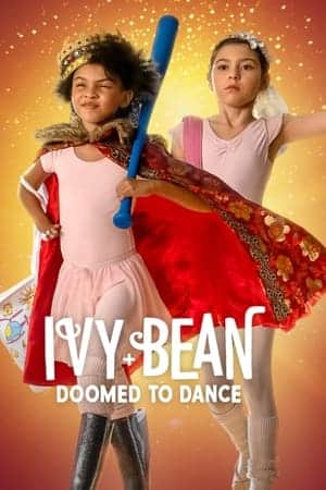 Ivy + Bean: Doomed to Dance (2022) ไอวี่และบีน บัลเล่ต์จำเป็น