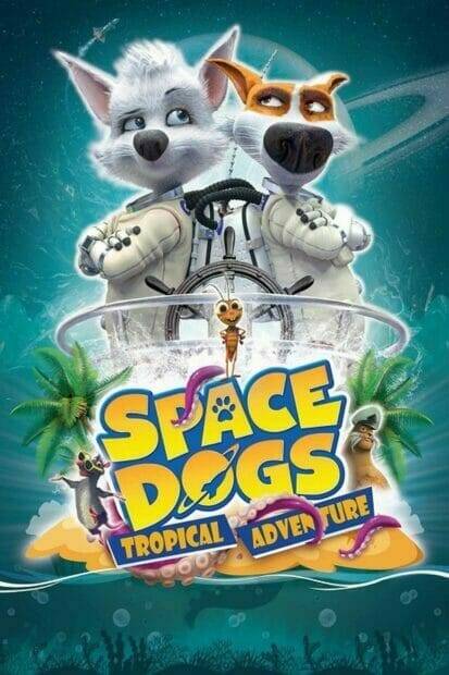 Space Dogs: Tropical Adventure (2020) สเปซด็อก 3 มะหมาผจญภัยกลางทะเล